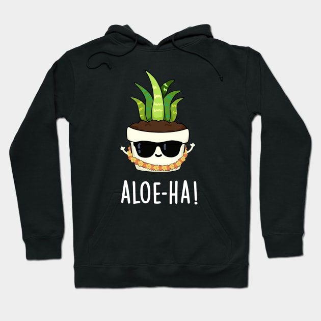 Aloe-ha Cute Hawaiian Plant Pun Hoodie by punnybone